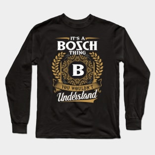 It Is A Bosch Thing You Wouldn't Understand Long Sleeve T-Shirt